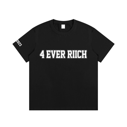 4 EVER RIICH TEE